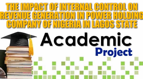 THE IMPACT OF INTERNAL CONTROL ON REVENUE GENERATION IN POWER HOLDING COMPANY OF NIGERIA IN LAGOS STATE image